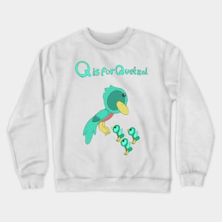 Q is for Quetzal Crewneck Sweatshirt